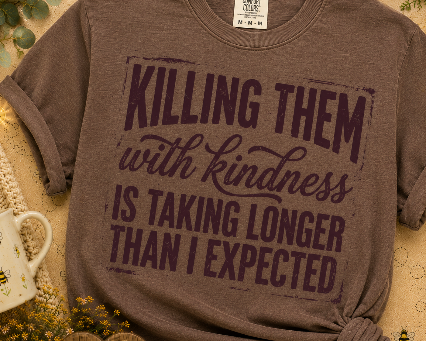 Kill them with Kindness